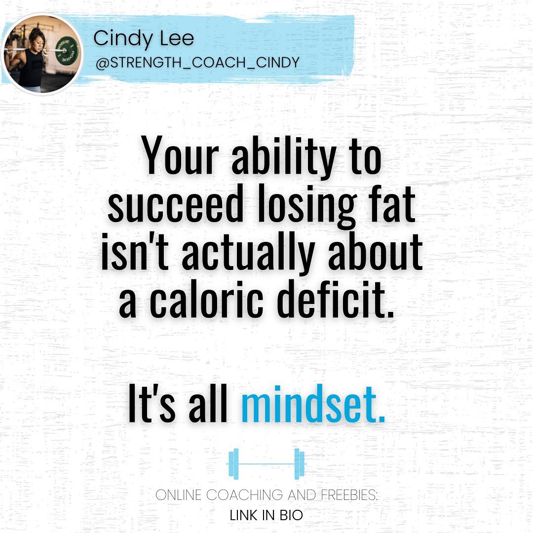 It’s all about the mindset when it comes to losing fat.

You need to be in a calorie deficit in order to lose fat, but to succeed and be sustainable for long term….it goes much deeper than that. Shifting your mindset about how to lose weight is the BIGGEST factor in losing weight. People get entirely too obsessed with losing weight and quick fixes to the point they lose sight of sustainability and even health for the long term. 

The way many of us think about weight loss is totally counterproductive. A few common things:

Crash Diets
All or Nothing mentality 
Over doing cardio
Self Sabotage 
Binge-Restrict Cycles
Etc. 

I’ll be covering more about this in an upcoming post. 

——————————————-
 Follow:  IG @strength_coach_Cindy
️ Download Free Macro Calculator for Lifters : Link in Bio
 Apply for 1-on-1 Online Coaching: Link in Bio
——————————————-
.
.